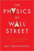 The Physics of Wall Street: A Brief History of Predicting the Unpredictable