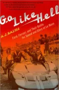 Go Like Hell: Ford, Ferrari, and Their Battle for Speed and Glory at Le Mans