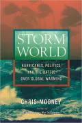 Storm World: Hurricanes, Politics, and the Battle over Global Warming