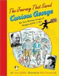 The Journey That Saved Curious George: The True Wartime Escape of Margret and H. A. Rey