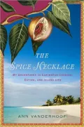 The Spice Necklace: My Adventures in Caribbean Cooking, Eating, and Island Life