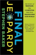 Final Jeopardy: Man vs. Machine and the Quest to Know Everything