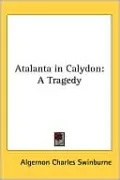 Atalanta in Calydon: A Tragedy