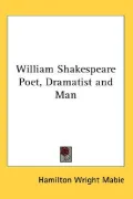 William Shakespeare Poet, Dramatist and Man