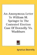 An Anonymous Letter to William M. Springer in the Contested Election Case of Donnelly Vs. Washburn