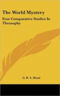 World Mystery: Four Comparative Studies in Theosophy