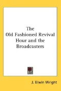 The Old Fashioned Revival Hour and the Broadcasters