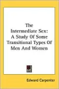 Intermediate Sex: A Study of Some Transitional Types of Men and Women