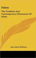 Islam: The Tradition and Contemporary Orientation of Islam