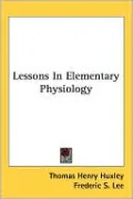 Lessons in Elementary Physiology