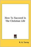 How to Succeed in the Christian Life