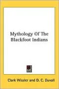 Mythology of the Blackfoot Indians
