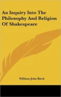 Inquiry into the Philosophy and Religion of Shakespeare