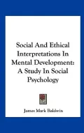 Social and Ethical Interpretations in Mental Development: A Study in Social Psychology