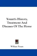 Youatt's History, Treatment and Diseases of the Horse