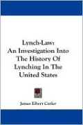 Lynch-Law: An Investigation into the History of Lynching in the United States