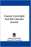 Captain Cartwright And His Labrador Journal