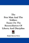 The Free Man and the Soldier: Essays On The Reconciliation Of Liberty And Discipline (Paperback)