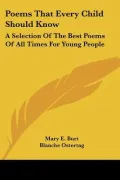 Poems That Every Child Should Know: A Selection Of The Best Poems Of All Times For Young People (Paperback)