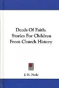Deeds of Faith: Stories for Children from Church History
