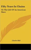 Fifty Years in Chain, or the Life of an American Slave