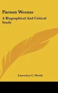 Parson Weems: A Biographical and Critical Study