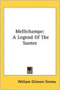Mellichampe: A Legend of the Santee