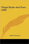 Tlingit Myths and Texts (1909)