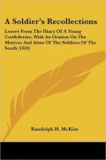 A Soldier's Recollections: Leaves from the Diary of a Young Confederate, with an Oration on the Motives and Aims of the Soldiers of the South (19