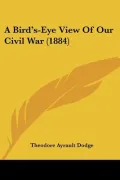 A Bird's-Eye View of Our Civil War (1884)