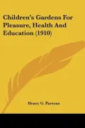 Children's Gardens for Pleasure, Health and Education
