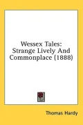 Wessex Tales: Strange Lively and Commonplace (1888)