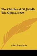 The Childhood of Ji-Shib, the Ojibwa (1900)