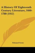 A History Of Eighteenth Century Literature, 1660-1780 (1912)