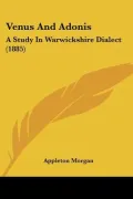 Venus and Adonis: A Study in Warwickshire Dialect (1885)