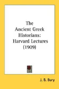 The Ancient Greek Historians: Harvard Lectures (1909)