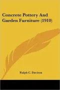 Concrete Pottery and Garden Furniture (1910)