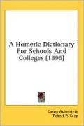 Homeric Dictionary for Schools and Colleges