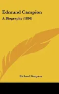 Edmund Campion: A Biography (1896)