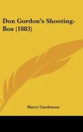 Don Gordon's Shooting-Box (1883)