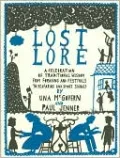 Lost Lore: A Celebration of Traditional Wisdom From Foraging and Festivals to Seafaring and Smoke Signals