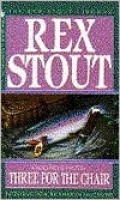 Three for the Chair (Nero Wolfe Series)