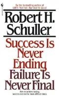 Success Is Never Ending, Failure Is Never Final