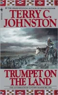 Trumpet on the Land: The Aftermath of Custer's Massacre, 1876 (The Plainsmen Series #10)