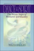Dance of the Spirit: The Seven Steps of Women's Spirituality