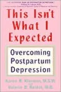 This Isn't What I Expected: Overcoming Postpartum Depression