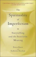 The Spirituality of Imperfection: Storytelling and the Search for Meaning