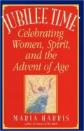 Jubilee Time: Celebrating Women, Spirit, and the Advent of Age