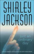 Just an Ordinary Day: The Uncollected Stories of Shirley Jackson