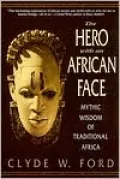 The Hero with an African Face: Mythic Wisdom of Traditional Africa